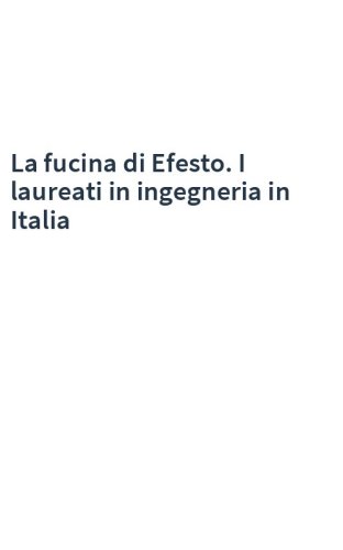 La fucina di Efesto. I laureati in ingegneria in Italia