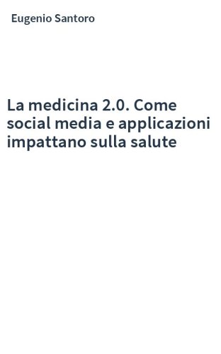 La medicina 2.0. Come social media e applicazioni impattano sulla salute