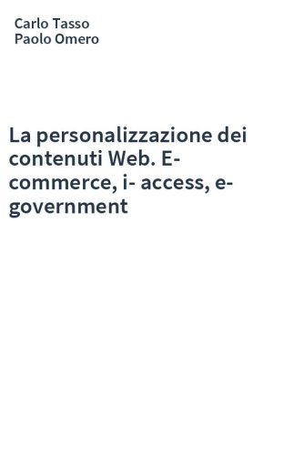 La personalizzazione dei contenuti Web. E-commerce, i-access, e-government