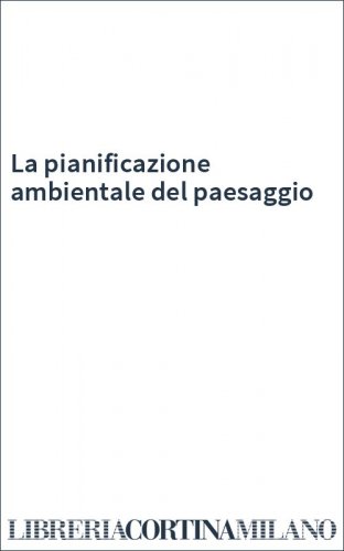 La pianificazione ambientale del paesaggio