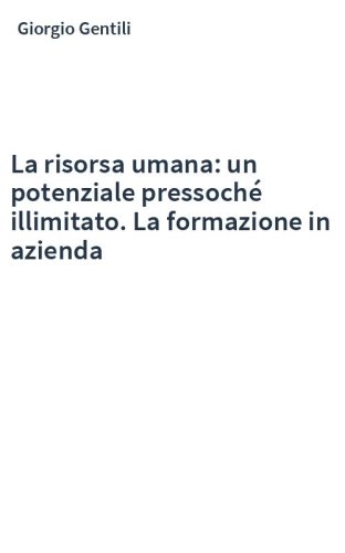 La risorsa umana: un potenziale pressoché illimitato. La formazione in azienda