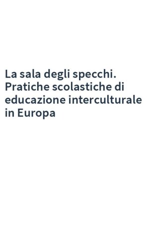 La sala degli specchi. Pratiche scolastiche di educazione interculturale in Europa