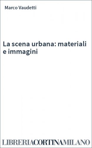 La scena urbana: materiali e immagini