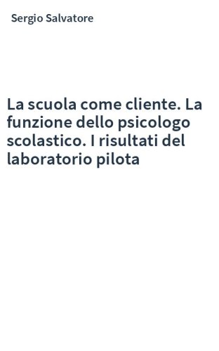 La scuola come cliente. La funzione dello psicologo scolastico. I risultati del laboratorio pilota