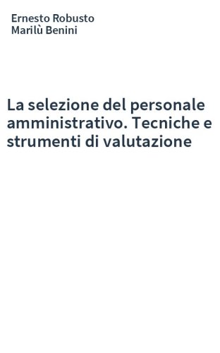 La selezione del personale amministrativo. Tecniche e strumenti di valutazione
