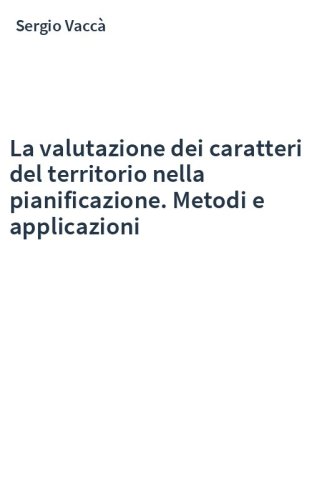 La valutazione dei caratteri del territorio nella pianificazione. Metodi e applicazioni