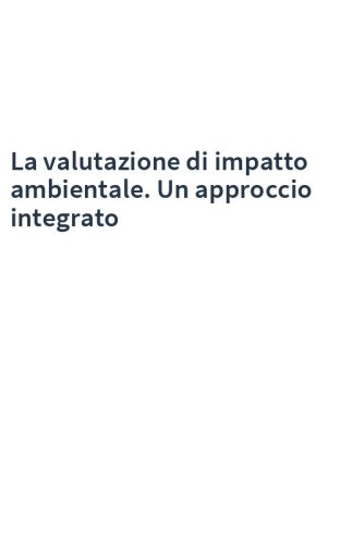La valutazione di impatto ambientale. Un approccio integrato
