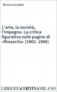 L'arte, la società, l'impegno. La critica figurativa sulle pagine di «Rinascita» (1962-1966)