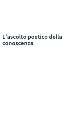 L'ascolto poetico della conoscenza