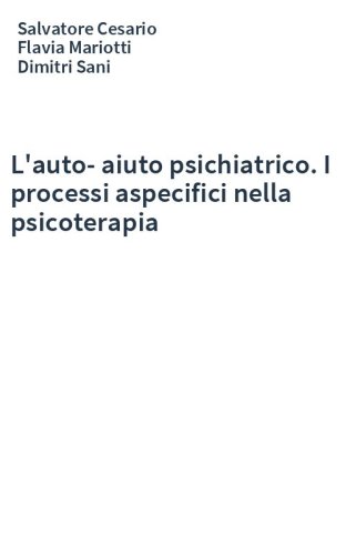 L'auto-aiuto psichiatrico. I processi aspecifici nella psicoterapia