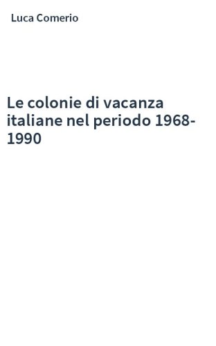 Le colonie di vacanza italiane nel periodo 1968-1990