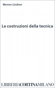 Le costruzioni della tecnica