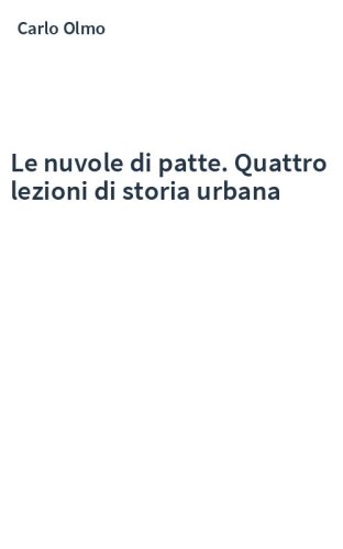 Le nuvole di patte. Quattro lezioni di storia urbana