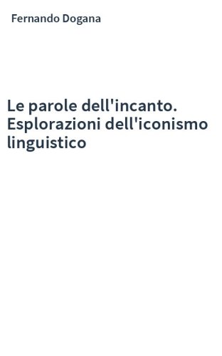 Le parole dell'incanto. Esplorazioni dell'iconismo linguistico