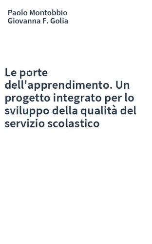 Le porte dell'apprendimento. Un progetto integrato per lo sviluppo della qualità del servizio scolastico