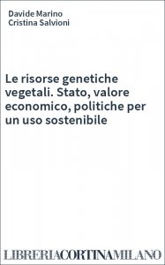 Le risorse genetiche vegetali. Stato, valore economico, politiche per un uso sostenibile