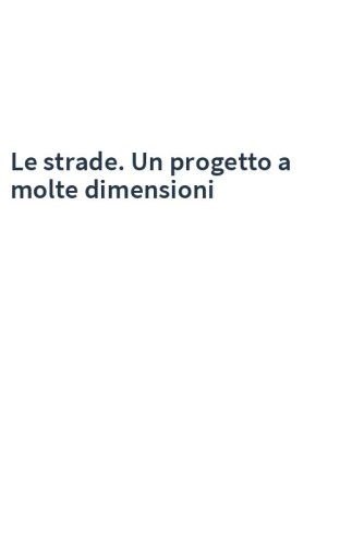 Le strade. Un progetto a molte dimensioni