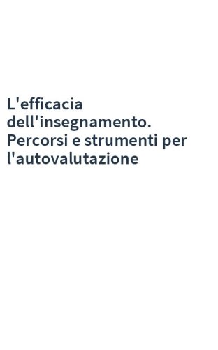 L'efficacia dell'insegnamento. Percorsi e strumenti per l'autovalutazione