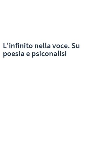 L'infinito nella voce. Su poesia e psiconalisi