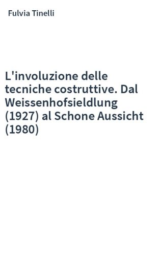 L'involuzione delle tecniche costruttive. Dal Weissenhofsieldlung (1927) al Schone Aussicht (1980)