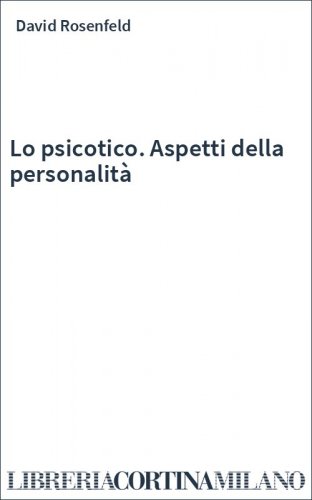 Lo psicotico. Aspetti della personalità
