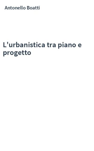 L'urbanistica tra piano e progetto
