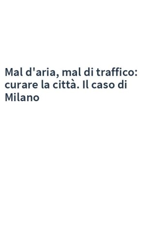 Mal d'aria, mal di traffico: curare la città. Il caso di Milano