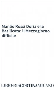Manlio Rossi Doria e la Basilicata: il Mezzogiorno difficile