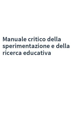 Manuale critico della sperimentazione e della ricerca educativa