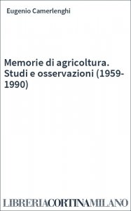 Memorie di agricoltura. Studi e osservazioni (1959-1990)
