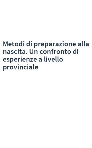 Metodi di preparazione alla nascita. Un confronto di esperienze a livello provinciale