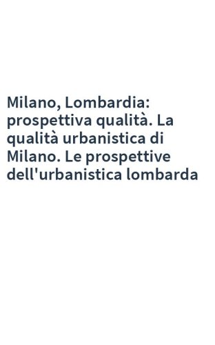 Milano, Lombardia: prospettiva qualità. La qualità urbanistica di Milano. Le prospettive dell'urbanistica lombarda