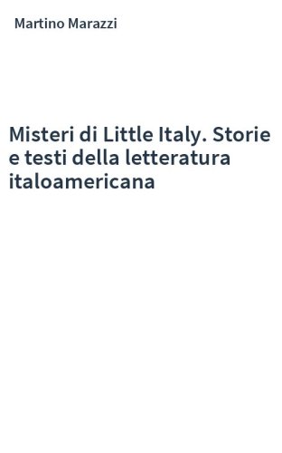 Misteri di Little Italy. Storie e testi della letteratura italoamericana