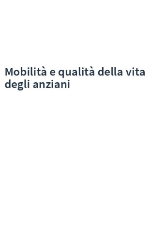 Mobilità e qualità della vita degli anziani