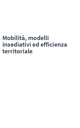 Mobilità, modelli insediativi ed efficienza territoriale