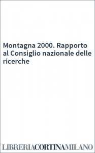 Montagna 2000. Rapporto al Consiglio nazionale delle ricerche