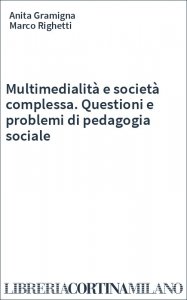 Multimedialità e società complessa. Questioni e problemi di pedagogia sociale