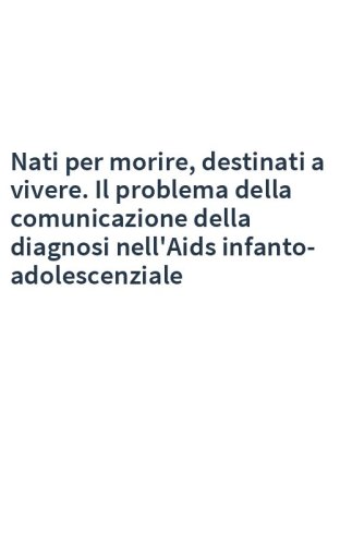 Nati per morire, destinati a vivere. Il problema della comunicazione della diagnosi nell'Aids infanto-adolescenziale