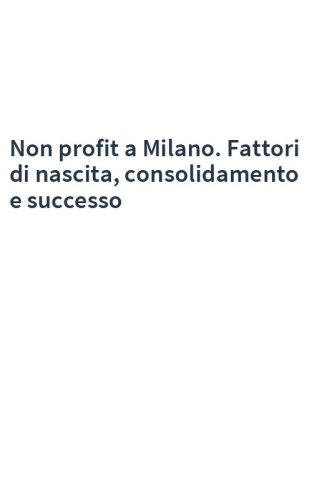 Non profit a Milano. Fattori di nascita, consolidamento e successo