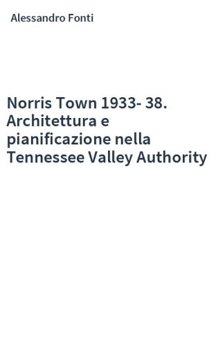 Norris Town 1933-38. Architettura e pianificazione nella Tennessee Valley Authority