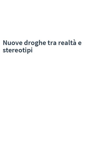 Nuove droghe tra realtà e stereotipi