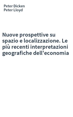Nuove prospettive su spazio e localizzazione. Le più recenti interpretazioni geografiche dell'economia