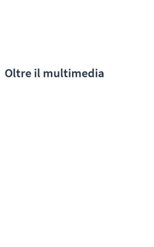 Oltre il multimedia