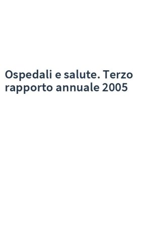Ospedali e salute. Terzo rapporto annuale 2005