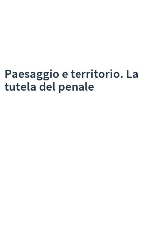 Paesaggio e territorio. La tutela del penale