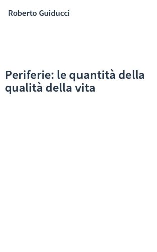 Periferie: le quantità della qualità della vita