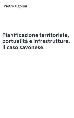 Pianificazione territoriale, portualità e infrastrutture. Il caso savonese