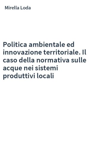 Politica ambientale ed innovazione territoriale. Il caso della normativa sulle acque nei sistemi produttivi locali