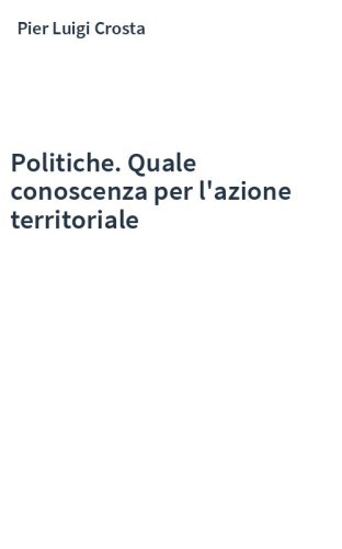 Politiche. Quale conoscenza per l'azione territoriale