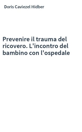 Prevenire il trauma del ricovero. L'incontro del bambino con l'ospedale